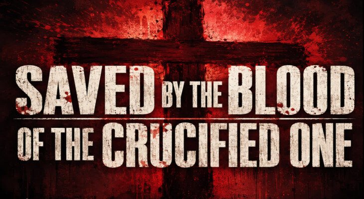 Saved by the Blood of the Crucified One